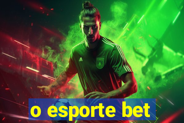 o esporte bet